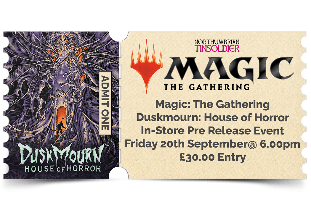 Northumbrian Tin Soldier Magic: The Gathering - Duskmourn: House of Horror Prerelease: In store event ticket (Friday 20th September) available at Northumbrian Tin Soldier