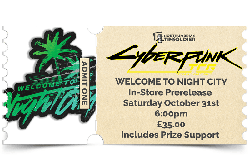 Northumbrian Tin Soldier Cyberpunk TCG - Welcome to Night City Prerelease - In store event ticket (Saturday 31st October) Ticket available at Northumbrian Tin Soldier