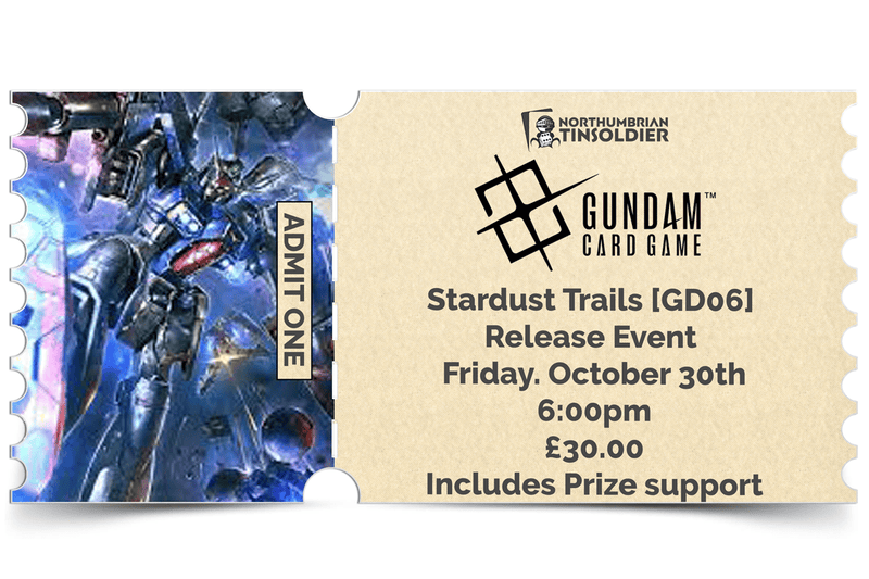 Northumbrian Tin Soldier Gundam Card Game: Stardust Trails [GD06] Release Event Friday 30th October Ticket available at Northumbrian Tin Soldier