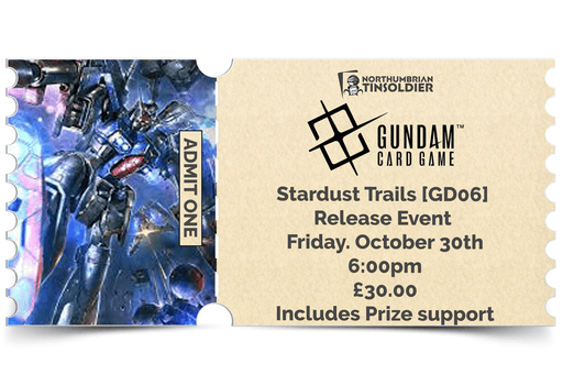 Northumbrian Tin Soldier Gundam Card Game: Stardust Trails [GD06] Release Event Friday 30th October Ticket available at Northumbrian Tin Soldier