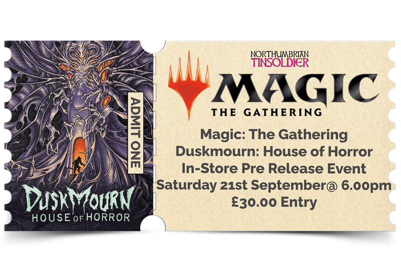 Northumbrian Tin Soldier Magic: The Gathering - Duskmourn: House of Horror Prerelease: In store event ticket (Saturday 21st September) available at Northumbrian Tin Soldier