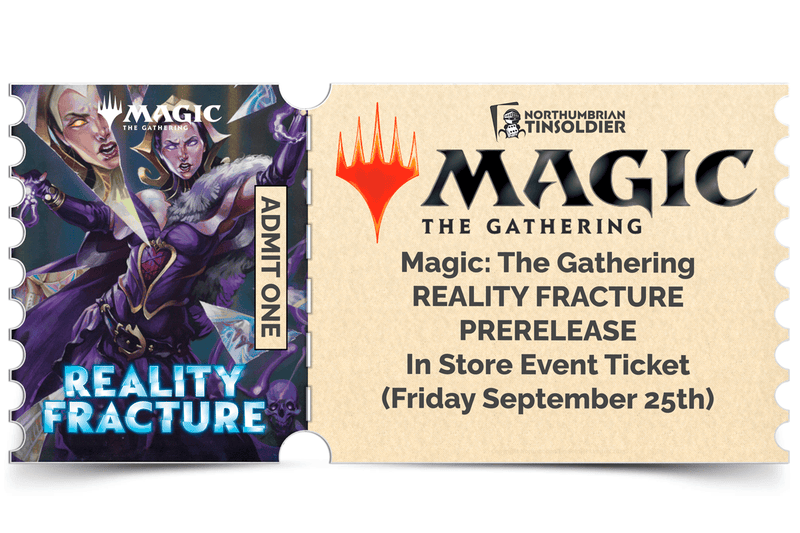 Northumbrian Tin Soldier Magic: The Gathering - Reality Fracture Prerelease: In store event ticket (Friday 25th September) Ticket available at Northumbrian Tin Soldier