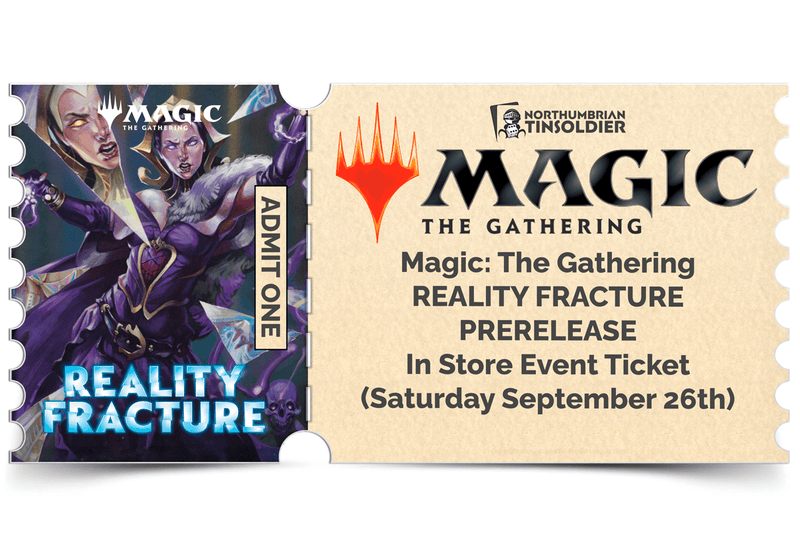 Northumbrian Tin Soldier Magic: The Gathering - Reality Fracture Prerelease: In store event ticket (Saturday 26th September) Ticket available at Northumbrian Tin Soldier
