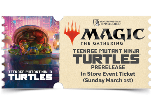 Northumbrian Tin Soldier Magic: The Gathering - Universes Beyond: Teenage Mutant Ninja Turtles Prerelease: In store event ticket (Sunday 1st March) Ticket available at Northumbrian Tin Soldier