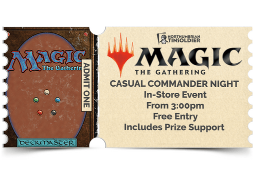 Northumbrian Tin Soldier Magic: The Gathering - [WEEKLY] Commander - In store event ticket Ticket available at Northumbrian Tin Soldier