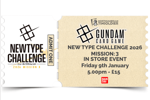 Northumbrian Tin Soldier Northumbrian Tin Soldier Gundam Card Game: NEWTYPE CHALLENGE 2025: Mission 3 Ticket available at Northumbrian Tin Soldier