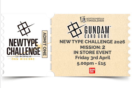 Northumbrian Tin Soldier Northumbrian Tin Soldier Gundam Card Game: NEWTYPE CHALLENGE 2026: Mission 2 Ticket available at Northumbrian Tin Soldier