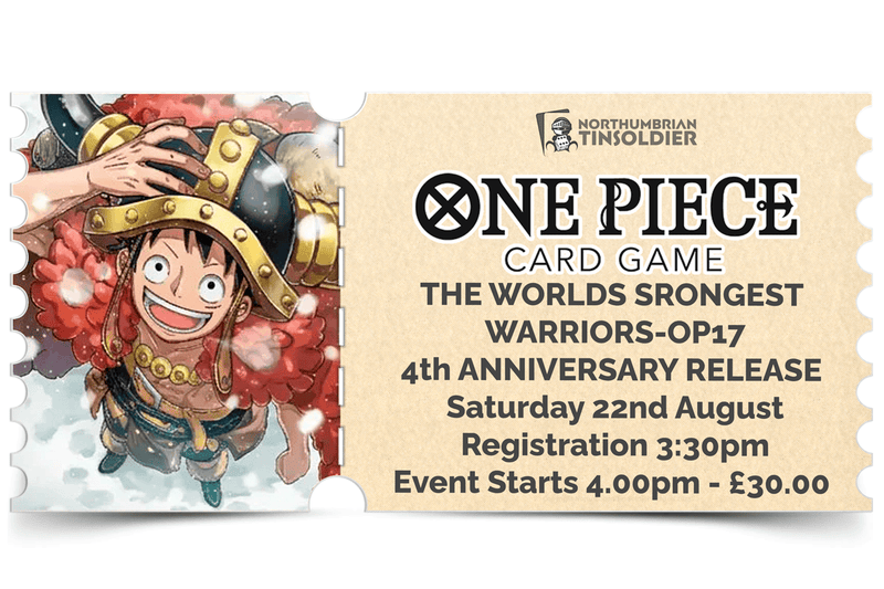 Northumbrian Tin Soldier Northumbrian Tin Soldier - One Piece: 4th Anniversary Event (OP-17 Release Event) Ticket available at Northumbrian Tin Soldier