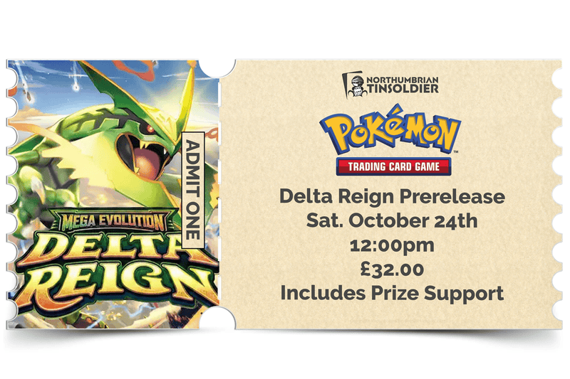 Northumbrian Tin Soldier Pokémon - Mega Evolution : Delta Reign - Prerelease: In store event ticket (Saturday 24th October) Ticket available at Northumbrian Tin Soldier