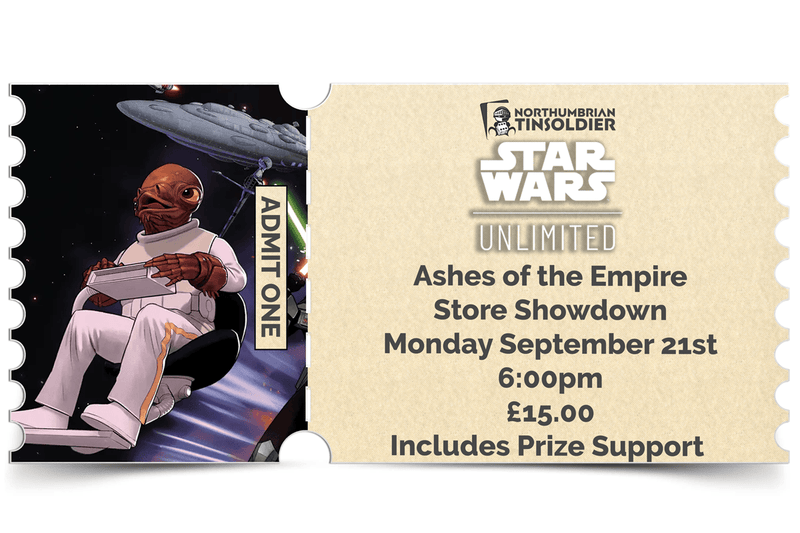 Northumbrian Tin Soldier Star Wars: Unlimited - Ashes of the Empire Store Showdown: In store event ticket (Monday 21st September) Ticket available at Northumbrian Tin Soldier